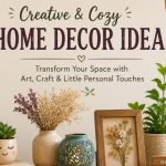 Creative & Cozy Home Decor Ideas to Transform Your Space